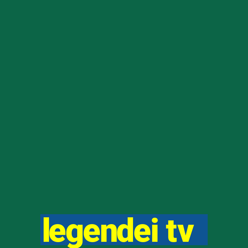 legendei tv